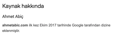 Google “Kaynak hakkında” paneli: ahmetabic.com ilk kez Ekim 2017 tarihinde Google tarafından dizine eklenmiştir.